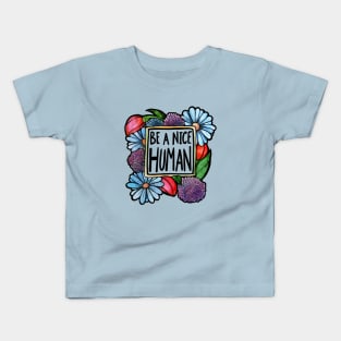 Be a nice Human Kids T-Shirt